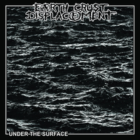 Earth Crust Displacement - Under The Surface