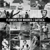 FLOWERS FOR WHORES / GATTACA – split EP
