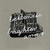 Brighter Arrows / Locktender - Split 10