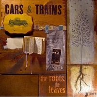 CARS AND TRAINS - The Roots, The Leaves