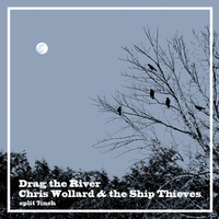 CHRIS WOLLARD & THE SHIP THIEVES / DRAG THE RIVER – split 7“