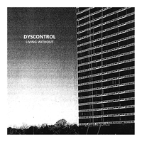 DYSCONTROL - Living Without