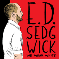 E.D. SEDGWICK – We Wear White