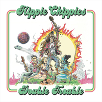 Hippie Chippies - Double Trouble