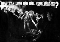 How can limo kid kill your dreams?