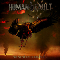 Human Fault - No Není Tady Krásně? / Poslední Propadne Peklu