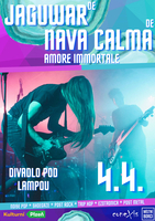 JAGUWAR (De) &Nava Calma (De) & Amore Immortale > 4.4. < Divadlo Pod lampou