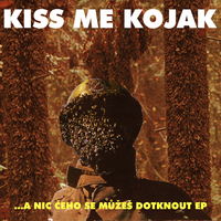 KISS ME KOJAK - ...a nic čeho se můžeš dotknout EP