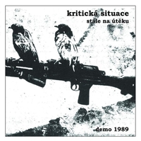 Kritická situace - Stále na útěku (demo 1989 remaster)