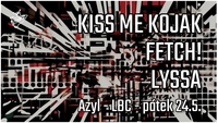 Lyssa & Fetch! & Kiss Me Kojak