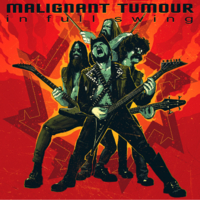 Malignant Tumour - In Full Swing