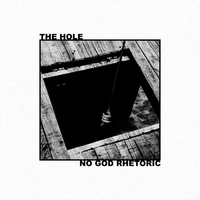 NOT GOD RHETORIC / THE HOLE - SPLIT