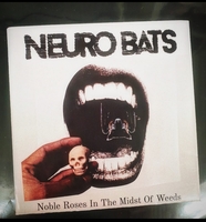 Neuro Bats - Noble Roses In The Midst Of Weeds