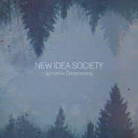 New Idea Society - Somehow Disappearing