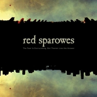 RED SPAROWES - The Fear Is Excruciating, But Therein Lies the Answer