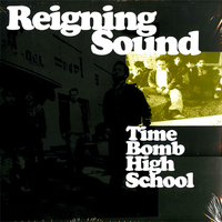 REIGNING SOUND - Time Bomb High School