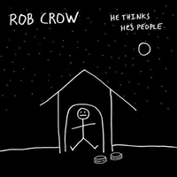 ROB CROW - He Thinks He´s People