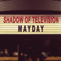 Shadow of Television - Mayday (EP)