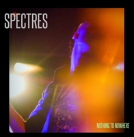 Spectres - Nothing To Nowhere