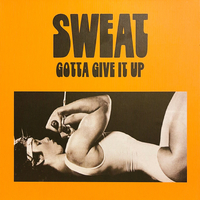 Sweat - Gotta Give It Up