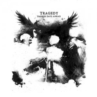 TRAGEDY - Darker Days Ahead