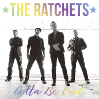 The Ratchets - Gotta Be Cool