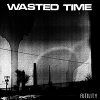 WASTED TIME - FUTILITY